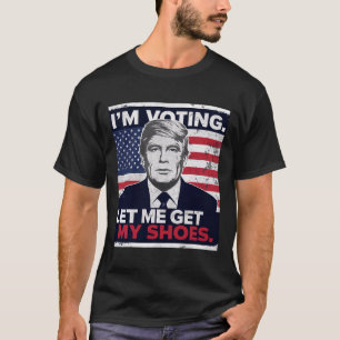 Trump Grappig Ik stem Laat me mijn schoenen halen T-shirt