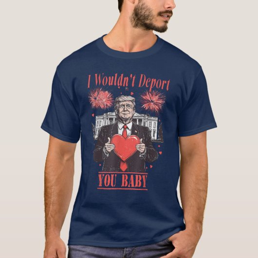 Trump Grappig Ik zou je niet uitzetten baby T-shirt (Voorkant)