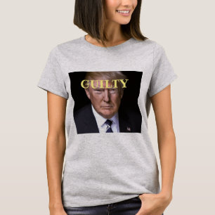 Trump Guilty T-Shirt