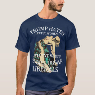 TRUMP HAAT AFZUWELIJKE VROUWEN REPUBLICANEN T-SHIRT