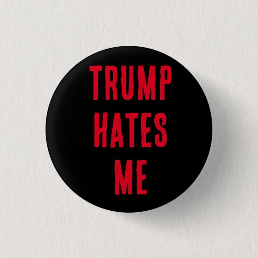 TRUMP HAAT ME! RONDE BUTTON 3,2 CM (Voorkant)