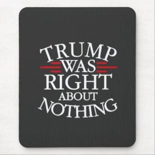 Trump had gelijk over niets Anti-trump democratie Muismat