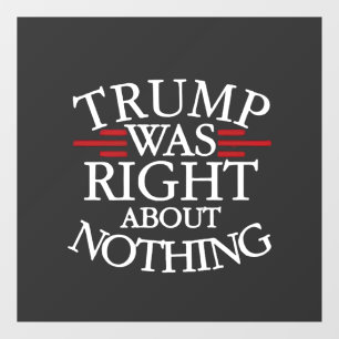 Trump had gelijk over niets Anti-trump democratie Raamsticker