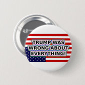 TRUMP HAD HET BIJ HET VERKEERDE EIND! RONDE BUTTON 5,7 CM (Voorkant /achterkant)