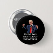 Trump had in alles gelijk 11 ronde button 5,7 cm (Voorkant /achterkant)