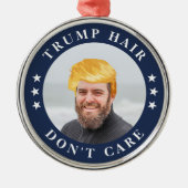 Trump Hair, geef er niets om | Foto van Funny Metalen Ornament (Voorkant)