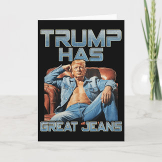 Trump Has Great Jeans Funny Graphic Retro Denim Me Kaart
