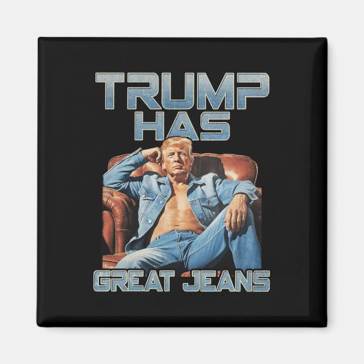 Trump Has Great Jeans Funny Graphic Retro Denim Me Magneet (Voorkant)