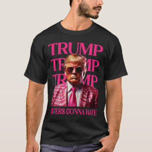 Trump Haters Gaan Haten  T-shirt