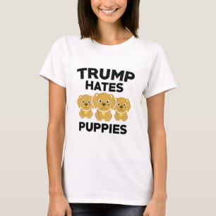 Trump Hates Puppies T-shirt