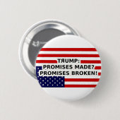 Trump heeft beloftes gedaan, beloftes gebroken! ronde button 5,7 cm (Voorkant /achterkant)