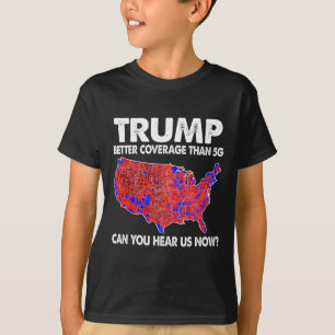 Trump heeft betere dekking dan 5g kaart Trump 5g o T-shirt