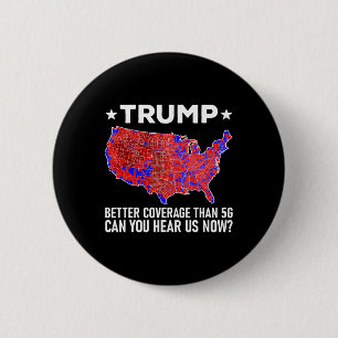 Trump heeft betere dekking dan 5g Kun je ons nu ho Ronde Button 5,7 Cm