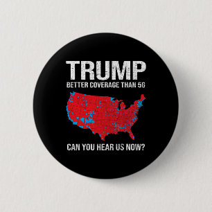 Trump heeft betere dekking dan 5g Kun je ons nu ho Ronde Button 5,7 Cm