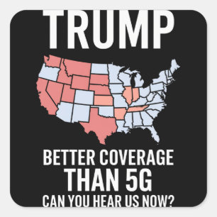 Trump heeft betere dekking dan 5G Kun je ons nu ho Vierkante Sticker