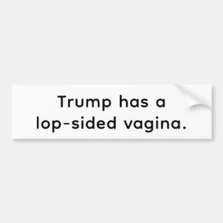 Trump heeft een scheve vagina Hankamer Artjunkhaus Bumpersticker
