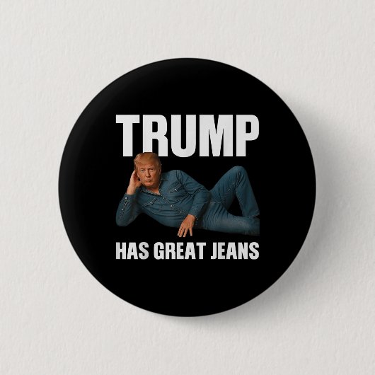 Trump heeft geweldige jeans Funny Meme Gezegde _1 Ronde Button 5,7 Cm (Voorkant)