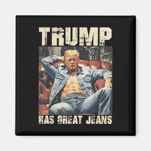 Trump heeft geweldige jeans Funny Meme Gezegde _2 Magneet (Voorkant)