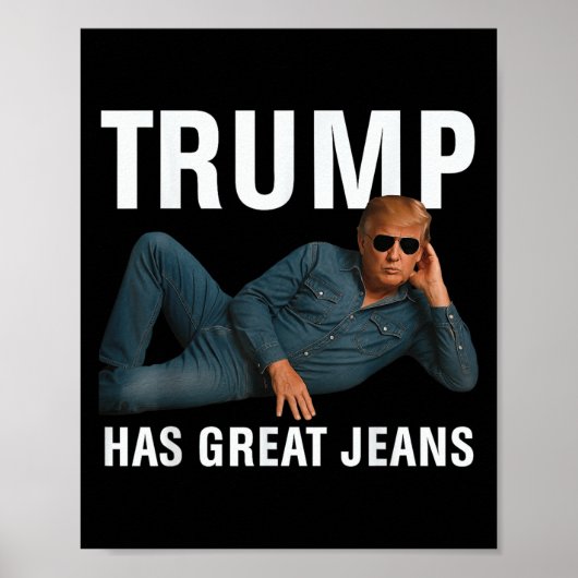 Trump heeft geweldige spijkerbroek Grappig grafisc Poster (Voorkant)