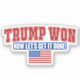 Trump heeft gewonnen, laat maar komen sticker