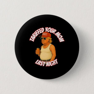 Trump heeft gisteravond een tarief voor je moeder ronde button 5,7 cm