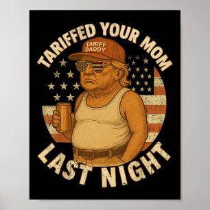 Trump heeft gisteravond tarief 1 voor je moeder ge poster