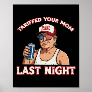 Trump Heeft Gisteravond Tarief Op Je Moeder Geheve Poster