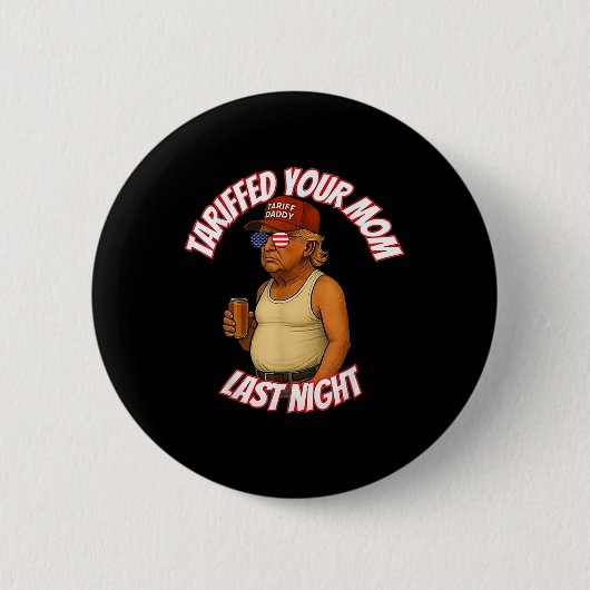 Trump heeft je moeder gisteravond getarifeerd ronde button 5,7 cm (Voorkant)