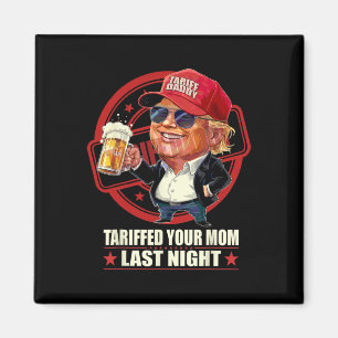 Trump heeft je moeder gisteravond getarifeerd Tari Magneet