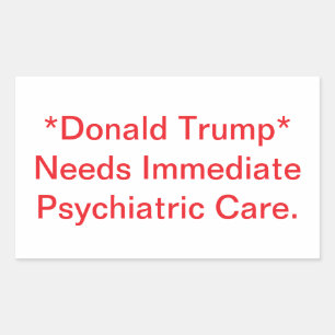 Trump heeft psychiatrische zorg nodig Hankamer Art Rechthoekige Sticker