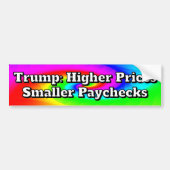 Trump: Higher Prices Smaller Paychecks Bumpersticker (Voorkant)