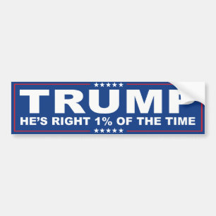 Trump - hij heeft gelijk op 1 procent van de tijd  bumpersticker