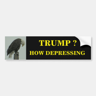 TRUMP? HOE DEPRIMEREND BUMPERSTICKER