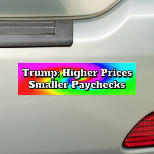Trump: Hogere prijzen Kleinere lonen Bumpersticker