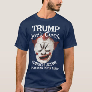 Trump Homo Clown Rasputin LGBTQHERMAPHRODITE JESUS T-shirt