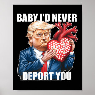 Trump Humor Baby I zou je nooit uitzetten Poster