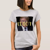 Trump IDIOT T-Shirt (Voorkant)