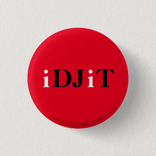 TRUMP IDJIT RONDE BUTTON 3,2 CM (Voorkant)