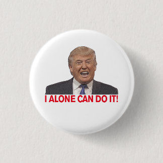 Trump: Ik alleen kan het! Ronde Button 3,2 Cm