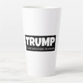 TRUMP: IK BEN GEEN POLITICUS, IK BEN EEN MERK LATTE MOK (Voorkant)