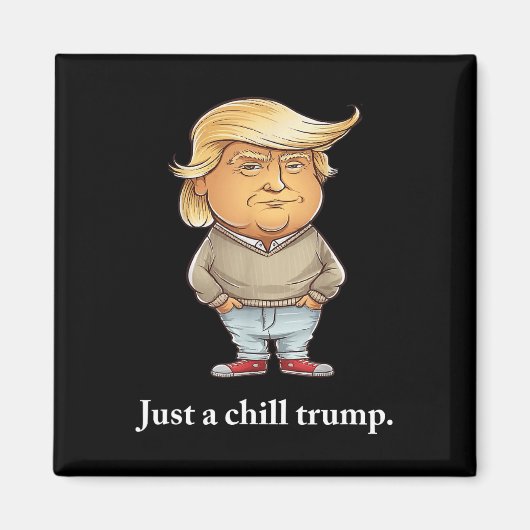 Trump Ik ben gewoon een Chill Guys Funny Chill Guy Magneet (Voorkant)