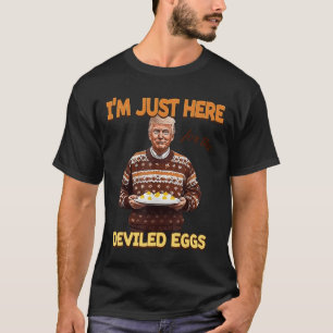 Trump, ik ben hier alleen voor de duivelse eieren t-shirt