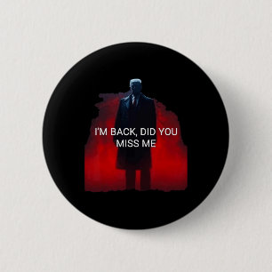 Trump Ik ben terug Heb je me gemist? Ronde Button 5,7 Cm