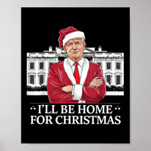 Trump: ik ben thuis voor het kerstfeest van Whiteh Poster