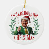 Trump: ik ben thuis voor Kerstmis 2024 Keramisch Ornament (Voorkant)