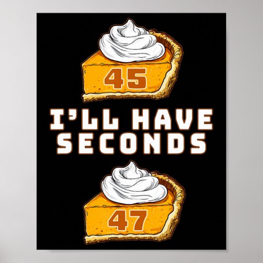 Trump Ik heb Seconds 45 47 Pumpkin Pie Thanksgi Poster (Voorkant)