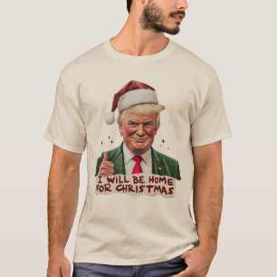 Trump Ik kom met Kerst thuis - Humoristische Trump T-shirt