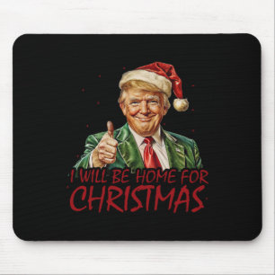 Trump Ik kom met Kerstmis thuis Muismat