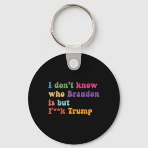 Trump Ik weet niet wie Brandon maar Puck Trump Sleutelhanger