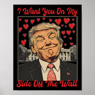 Trump Ik Wil Jou Aan Mijn Kant Van De Muur Trump W Poster